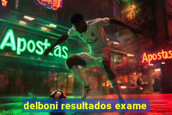 delboni resultados exame