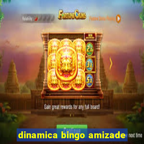 dinamica bingo amizade