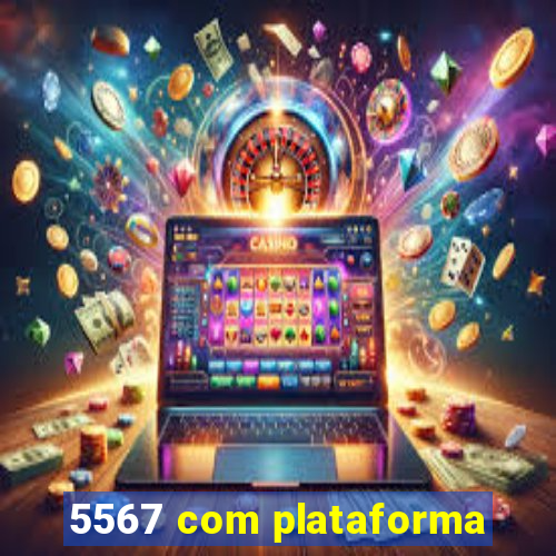 5567 com plataforma