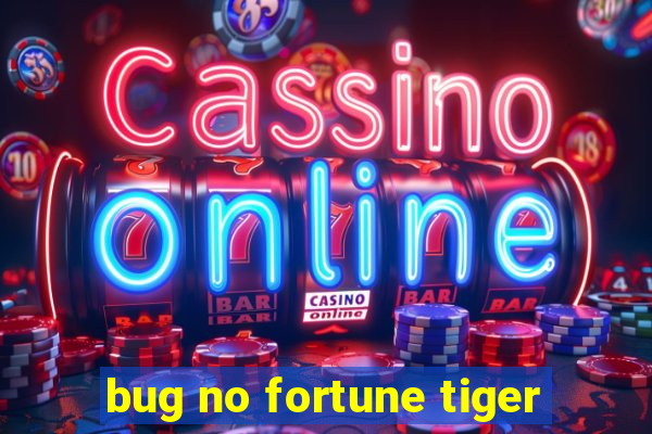 bug no fortune tiger