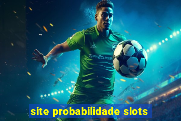 site probabilidade slots