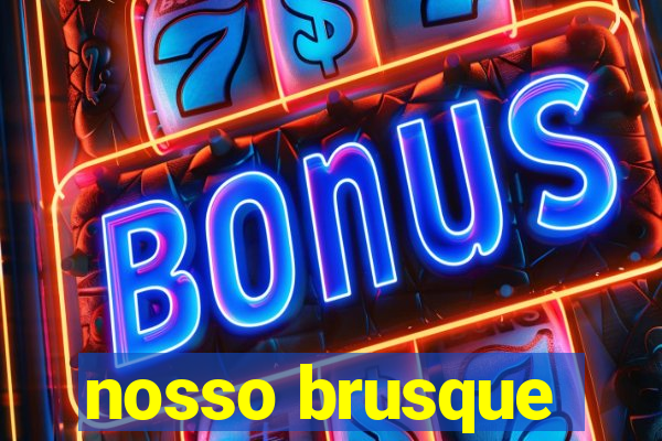 nosso brusque