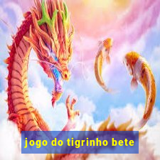 jogo do tigrinho bete