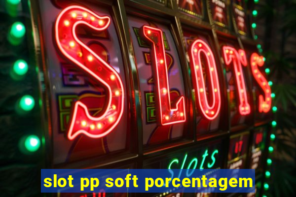 slot pp soft porcentagem