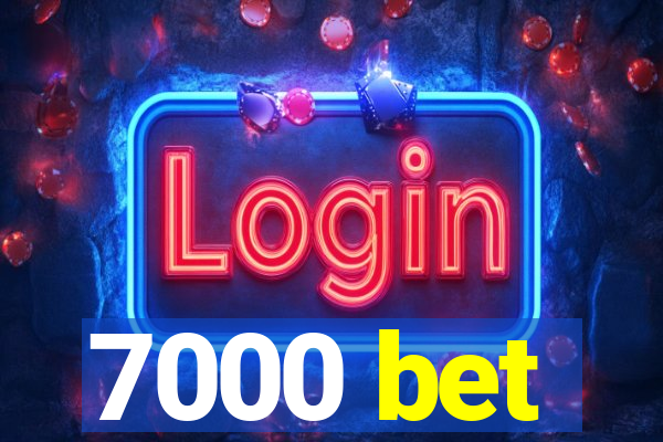 7000 bet