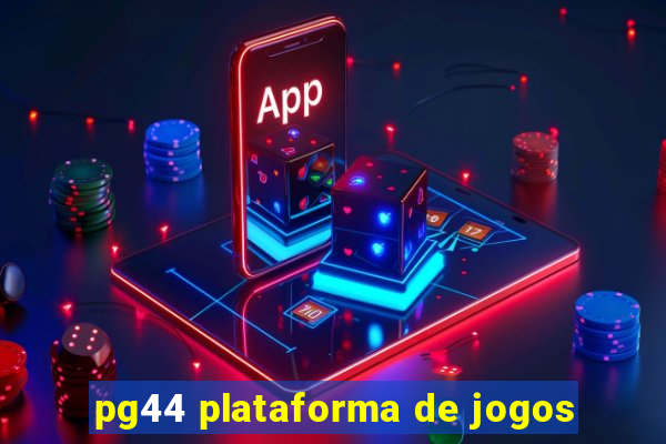 pg44 plataforma de jogos