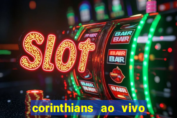 corinthians ao vivo multi canais