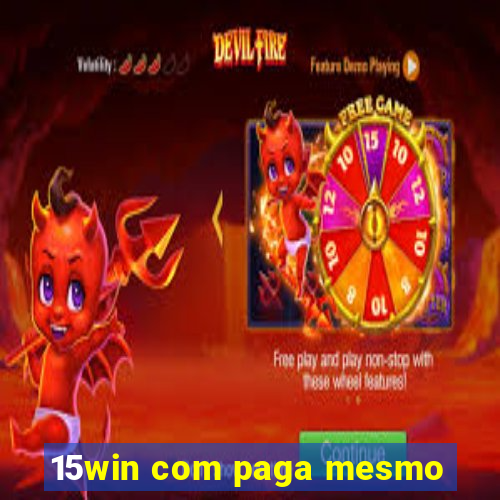 15win com paga mesmo