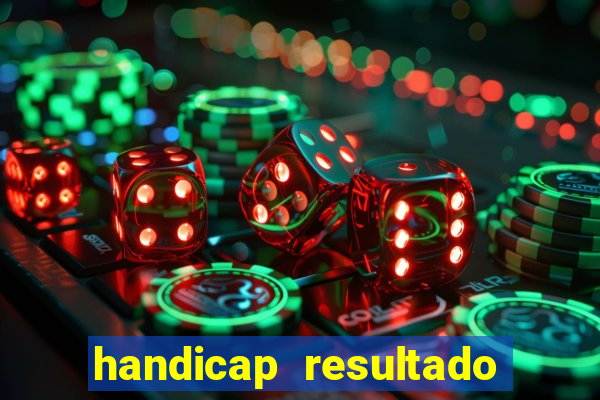 handicap resultado final - 1