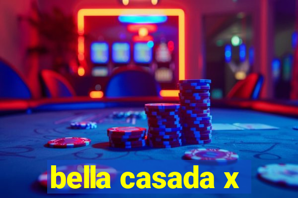 bella casada x