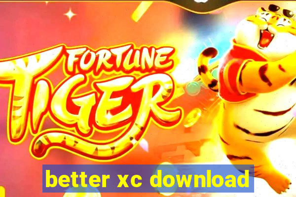 better xc download