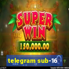 telegram sub-16