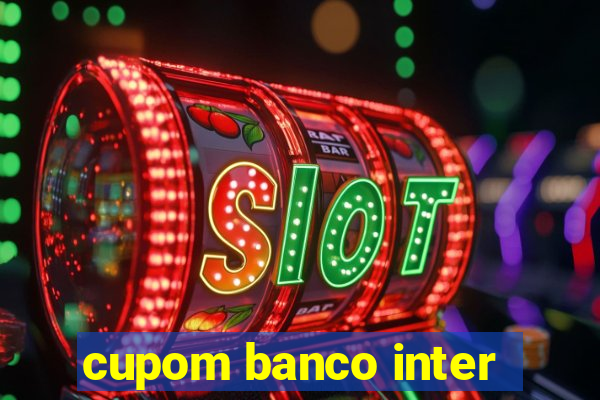 cupom banco inter