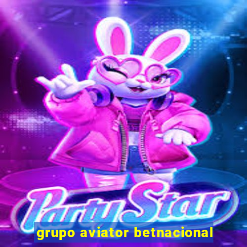 grupo aviator betnacional