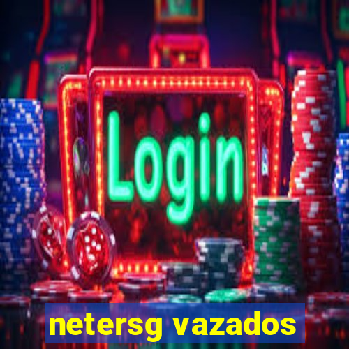 netersg vazados