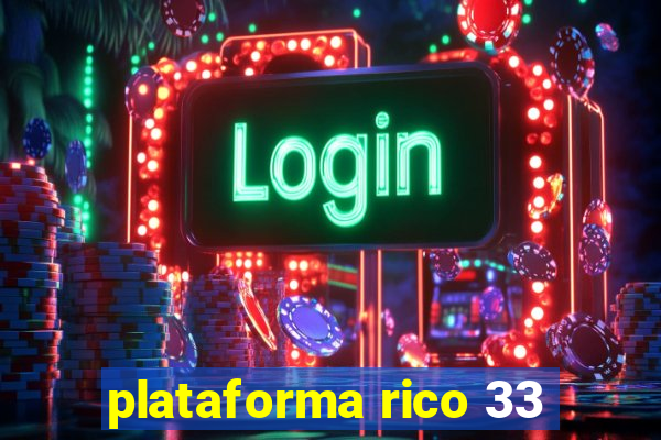 plataforma rico 33