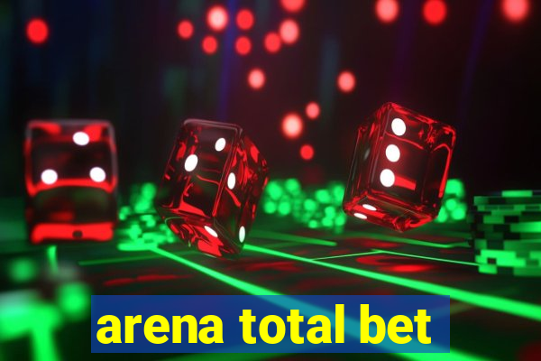 arena total bet