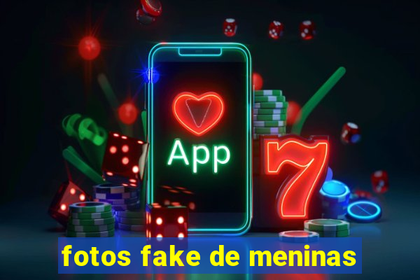 fotos fake de meninas