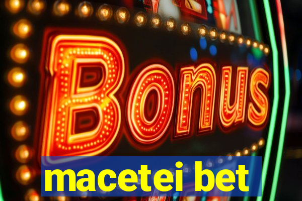 macetei bet