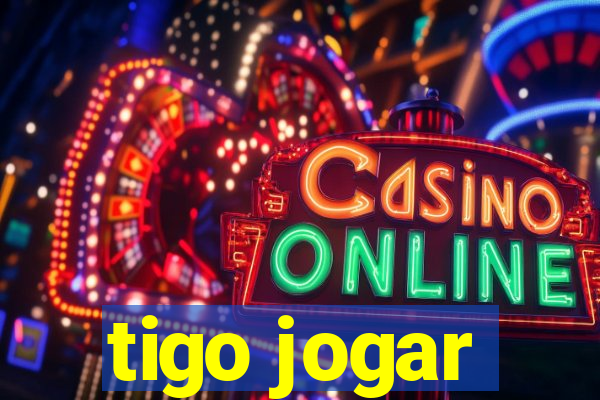 tigo jogar