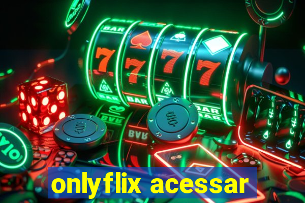 onlyflix acessar