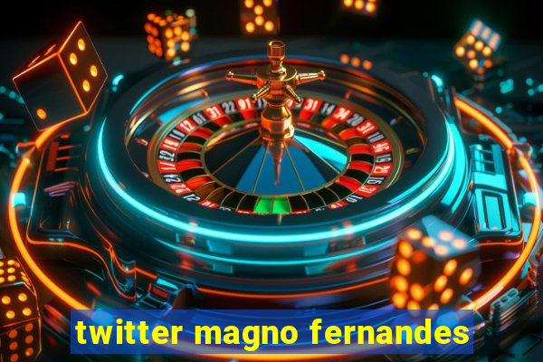 twitter magno fernandes