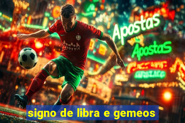 signo de libra e gemeos