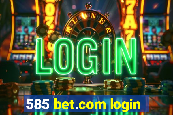 585 bet.com login