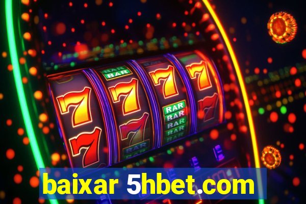 baixar 5hbet.com