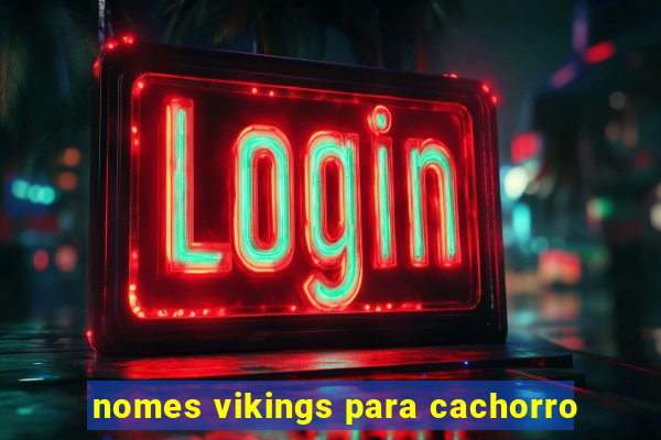 nomes vikings para cachorro