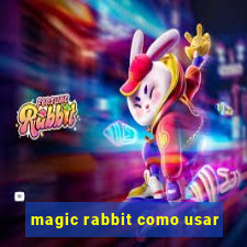 magic rabbit como usar