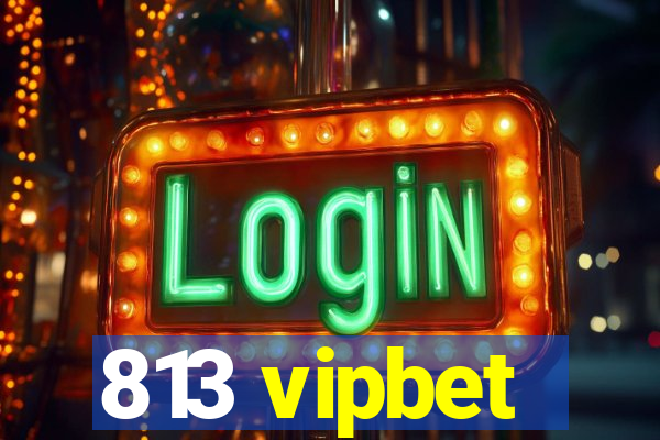 813 vipbet