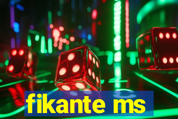 fikante ms