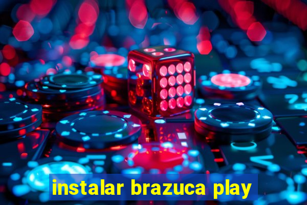 instalar brazuca play