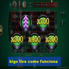 bigo live como funciona