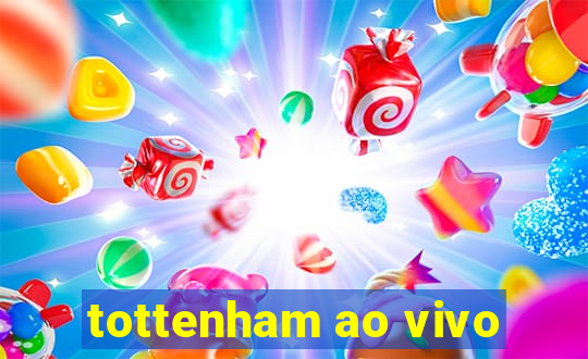 tottenham ao vivo