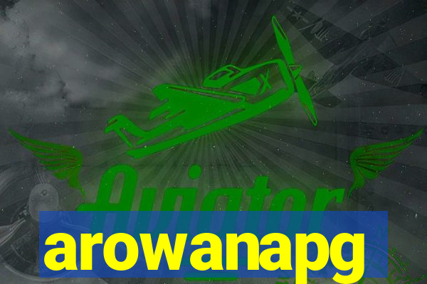 arowanapg