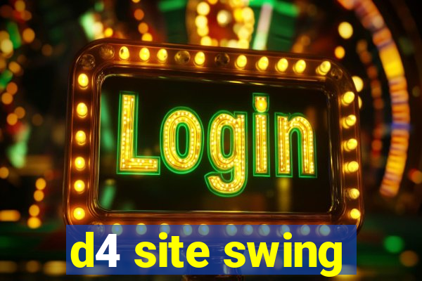 d4 site swing