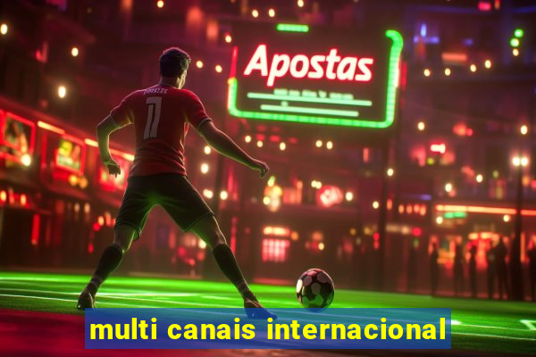 multi canais internacional