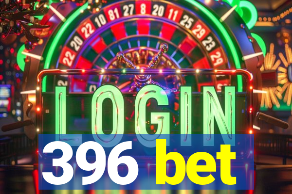 396 bet