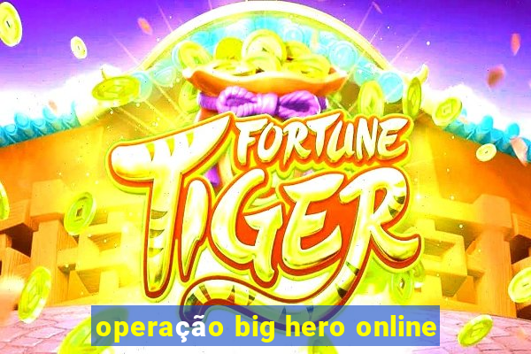 operação big hero online