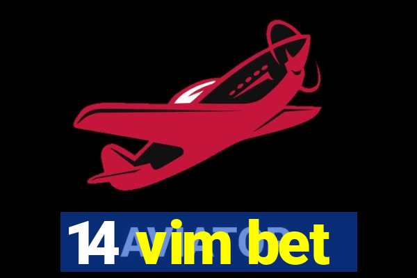 14 vim bet