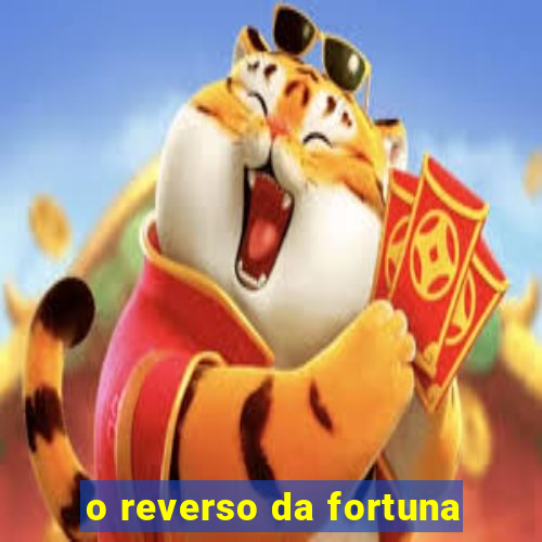 o reverso da fortuna