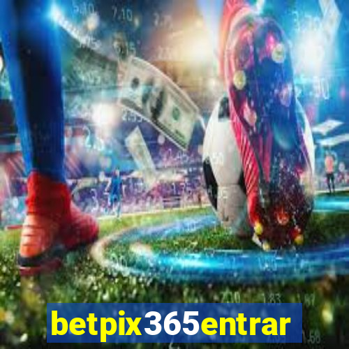 betpix365entrar