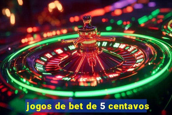 jogos de bet de 5 centavos