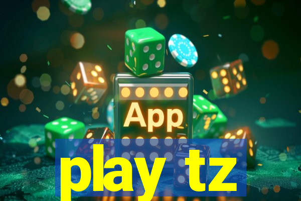 play tz