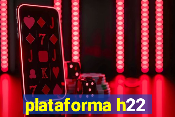 plataforma h22