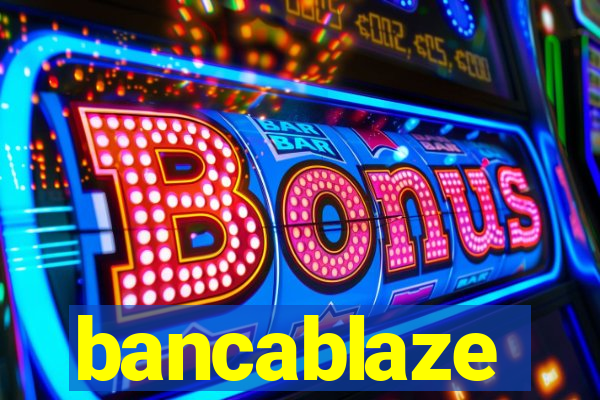 bancablaze