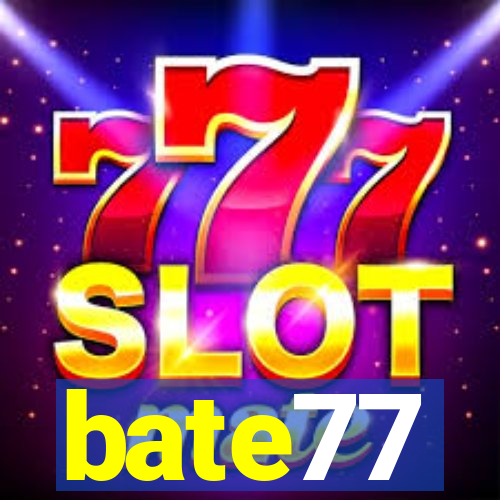 bate77