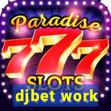 djbet work